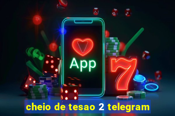 cheio de tesao 2 telegram